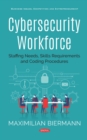 Image for Cybersecurity Workforce: Staffing Needs, Skills Requirements and Coding Procedures