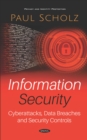 Image for Information Security: Cyberattacks, Data Breaches and Security Controls
