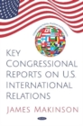 Image for Key Congressional reports on U.S. international relations