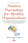 Image for Positive Psychology for Healthy Organizations: The Challenge of Primary Prevention in a Cross-cultural Perspective