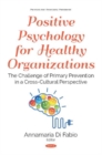 Image for Positive Psychology for Healthy Organizations : The Challenge of Primary Prevention in a Cross-Cultural Perspective