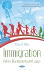 Image for Immigration: Policy, Background and Laws