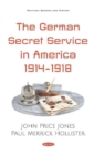 Image for The German Secret Service in America 1914-1918