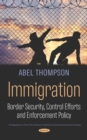 Image for Immigration: Border Security, Control Efforts and Enforcement Policy