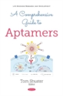 Image for A Comprehensive Guide to Aptamers