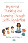 Image for Improving Teaching and Learning through Self-Regulation