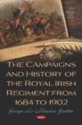 Image for The Campaigns and History of the Royal Irish Regiment from 1684 to 1902
