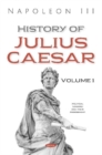 Image for History of Julius Caesar. Volume 1 : Volume 1