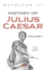 Image for History of Julius Caesar. Volume 1