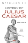Image for History of Julius Caesar. Volume 2