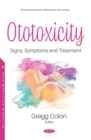 Image for Ototoxicity: Signs, Symptoms and Treatment