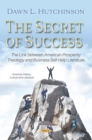 Image for The Secret of Success: The Link between American Prosperity Theology and Business Self-Help Literature