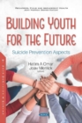 Image for Building Youth for the Future : Suicide Prevention Aspects