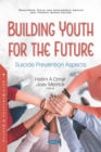 Image for Building Youth for the Future: Suicide Prevention Aspects