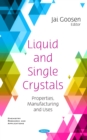 Image for Liquid and Single Crystals: Properties, Manufacturing and Uses: Properties, Manufacturing and Uses