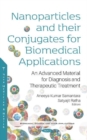 Image for Nanoparticles and their Conjugates for Biomedical Applications : An Advanced Material for Diagnosis and Therapeutic Treatment