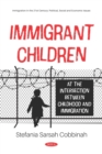 Image for Immigrant Children: At the Intersection between Childhood and Immigration