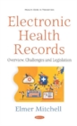 Image for Electronic Health Records : Overview, Challenges and Legislation