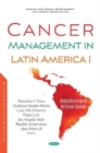 Image for Cancer Management in Latin America I : Nasopharyngeal to Renal Cancer
