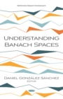 Image for Understanding Banach Spaces