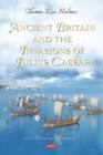 Image for Ancient Britain and the Invasions of Julius Caesar