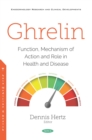 Image for Ghrelin: Function, Mechanism of Action and Role in Health and Disease