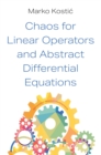 Image for Chaos for Linear Operators and Abstract Differential Equations