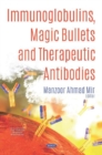 Image for Immunoglobulins, Magic Bullets and Therapeutic Antibodies