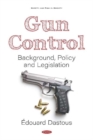 Image for Gun control  : background, policy and legislation