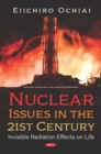 Image for Nuclear Issues in the 21st Century: Invisible Radiation Effects on Life: Invisible Radiation Effects on Life