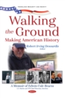 Image for Walking the Ground: Making American History. A Memoir of Edwin Cole Bearss: A Memoir of Edwin Cole Bearss