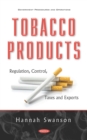 Image for Tobacco Products: Regulation, Control, Taxes and Exports: Regulation, Control, Taxes and Exports