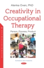Image for Creativity in Occupational Therapy: Person, Process, Product