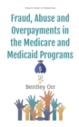 Image for Fraud, Abuse and Overpayments in the Medicare and Medicaid Programs
