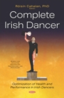 Image for Complete Irish Dancer: Optimization of Health and Performance in Irish Dancers