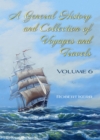 Image for A General History and Collection of Voyages and Travels. Volume Vi