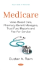Image for Medicare : Value-Based Care, Pharmacy Benefit Managers, Trust Fund Reports and Fee-For-Service