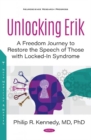 Image for Unlocking Erik : A Freedom Journey to Restore the Speech of Those with Locked-In Syndrome