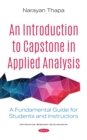 Image for An Introduction to Capstone in Applied Analysis: A Fundamental Guide for Students and Instructors