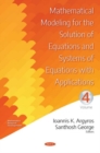 Image for Mathematical Modeling for the Solution of Equations and Systems of Equations with Applications. Volume IV