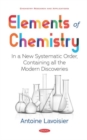 Image for Elements of Chemistry : In a New Systematic Order, Containing all the Modern Discoveries