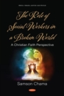Image for The Role of Social Workers in a Broken World : A Christian Faith Perspective