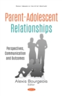 Image for Parent-Adolescent Relationships: Perspectives, Communication and Outcomes