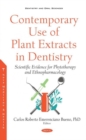 Image for Contemporary Use of Plant Extracts in Dentistry : Scientific Evidence for Phytotherapy and Ethnopharmacology