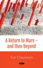 Image for A Return to Marx -- and Then Beyond