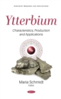 Image for Ytterbium: Characteristics, Production and Applications