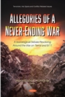 Image for Allegories of a Never-Ending War: A Sociological Debate Revolving Around the War on Terror and 9/11