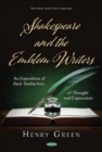 Image for Shakespeare and the Emblem Writers : An Exposition of their Similarities of Thought and Expression