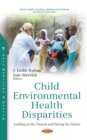 Image for Child Environmental Health Disparities : Looking at the Present and Facing the Future