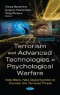 Image for Terrorism and Advanced Technologies in Psychological Warfare: New Risks, New Opportunities to Counter the Terrorist Threat